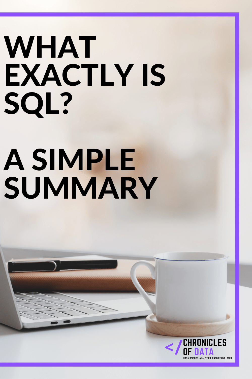 What exactly is SQL? A simple summary - Chronicles of Data